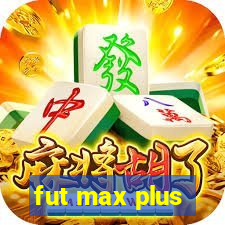 fut max plus